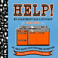 Help! My Apartment Has a Kitchen Cookbook: 100 + Great Recipes with Foolproof Instructions - Paperback