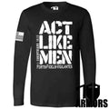 ACT LIKE MEN LONG SLEEVE