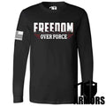 FREEDOM OVER FORCE LONG SLEEVE