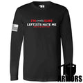 LEFTISTS HATE ME LONG SLEEVE